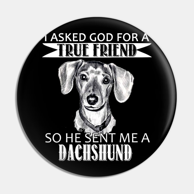 Dachshund T-shirt - Dachshund True Friend Pin by mazurprop