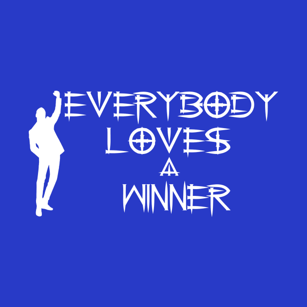 everybody loves a winner by Phystonelife