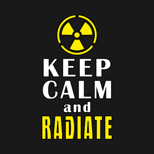 Keep Calm And Radiate T-Shirt