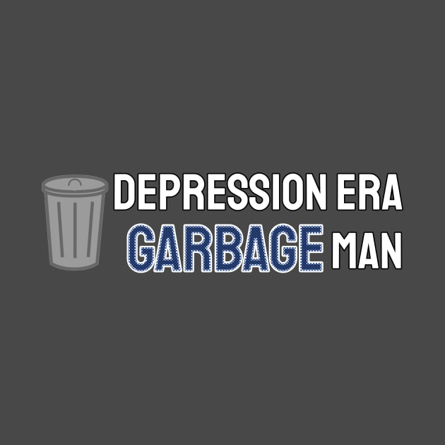 Depression Era Garbage Man by Pretty Good Shirts