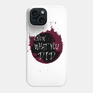 I Know What You Did Phone Case