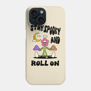 Stay Spooky and Roll On Phone Case
