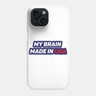 My Brain Made in USA Phone Case