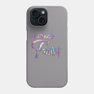 Crazy Faith Phone Case