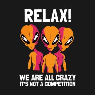 Funny We Are All Crazy Alien Believer Space Themed T-Shirt