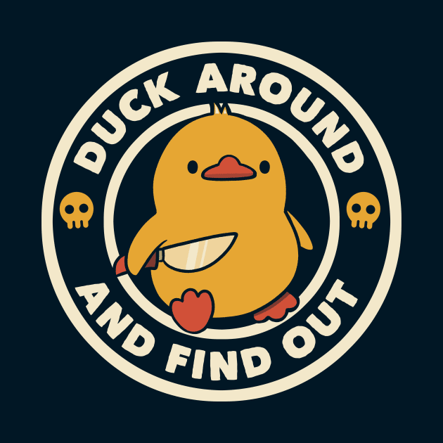 Duck Around And Find Out by Tobe Fonseca by Tobe_Fonseca