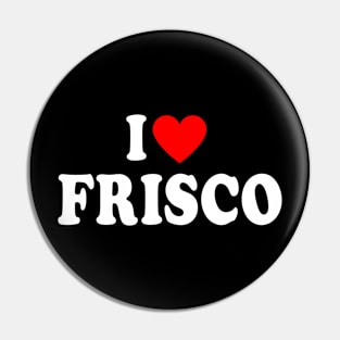 I Heart Frisco city Pin