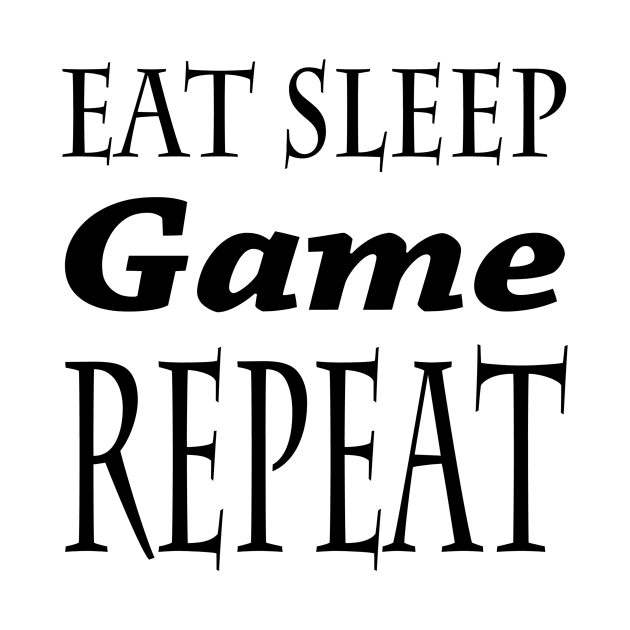 Eat Sleep Game Repeat by TheArtNerd