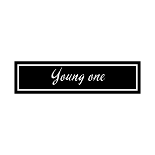 Young one T-Shirt