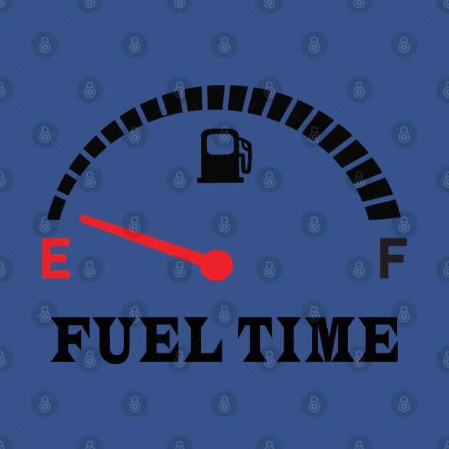 FUEL TIME by LEMOUS TEES