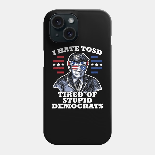 Funny US Flag Sunglasses Vote Patriot Apparel Gift Trump American Flag Sunglasses I Hate TOSD stupid democrats Phone Case by jodotodesign