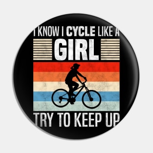 I Know I Cycle Like a Girl, Funny Cycling Lover Pin