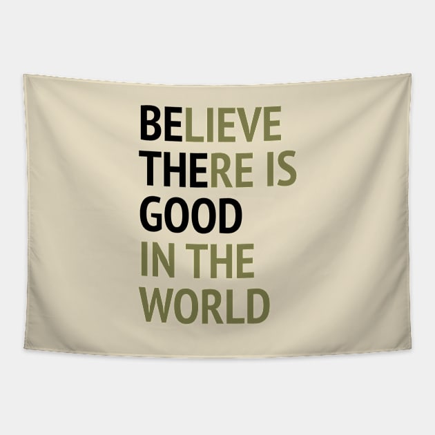 Be The Good - Believe There Is Good In The World Tapestry by Texevod