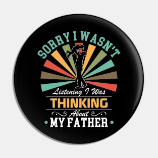 father  lovers Sorry I Wasn't Listening I Was Thinking About father Pin