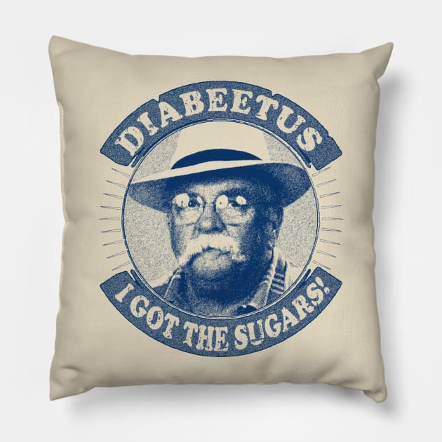 Diabeetus / Wilford Brimley -  I got the sugarss Pillow by RAIGORS BROTHERS