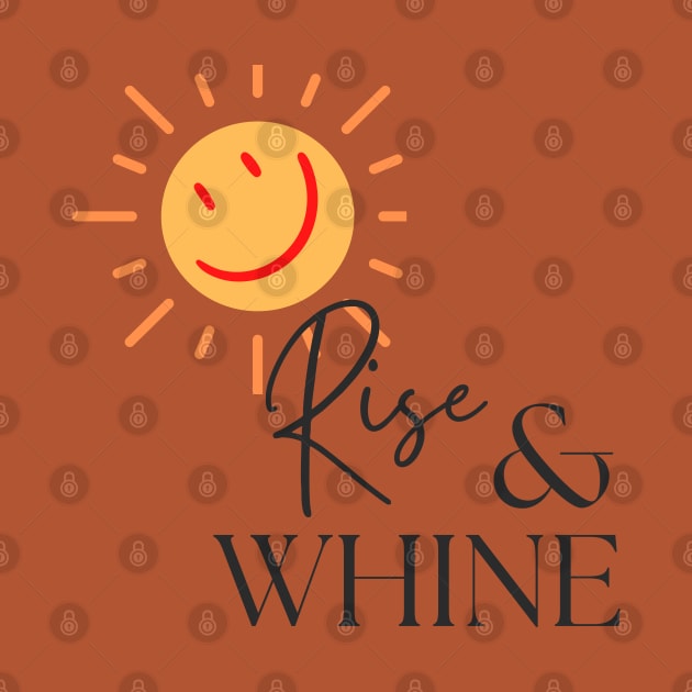 Rise & Whine. A funny cute, pretty design with smiling sun. by Blue Heart Design