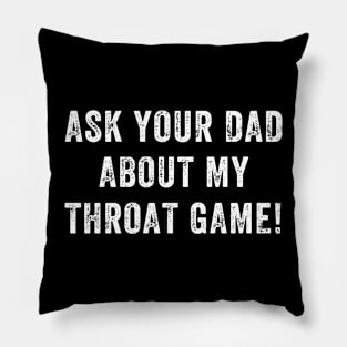 Ask Your Dad About My Throat Game Pillow