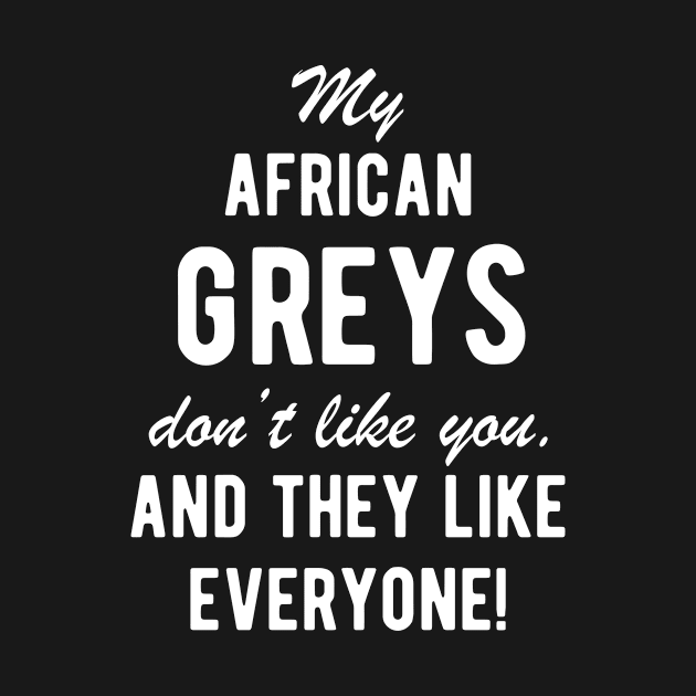 African Greys Funny Bird Quote Meme by BlueTodyArt