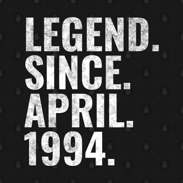 Legend since April 1994 Birthday Shirt Happy Birthday Shirts by TeeLogic