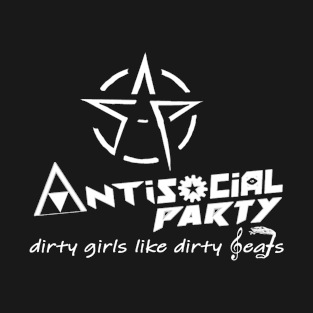 Antisocial: dirty girls like dirty beats T-Shirt