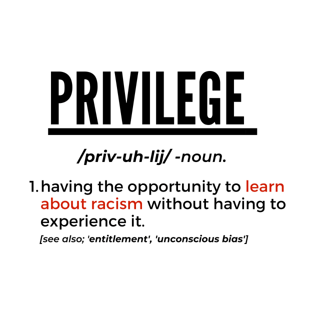 Privilege, II (#BlackLivesMatter) by MerchSaveTheWorld