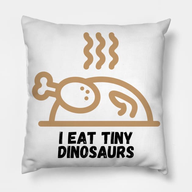 I Eat Tiny Dinosaurs Funny Cooking Gift for Cooks Who Like to Prepare and Eat Chicken Pillow by nathalieaynie