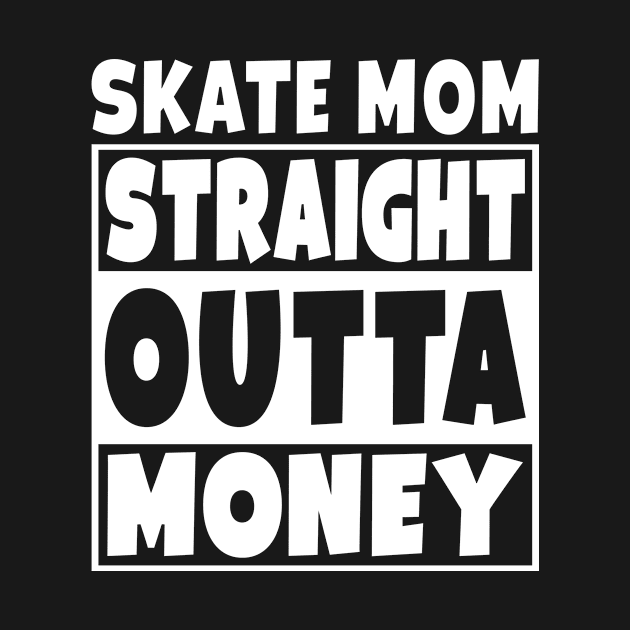 Skate Mom - Straight Outta Money by Eyes4