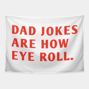 Dad Jokes Are How Eye Roll Tapestry