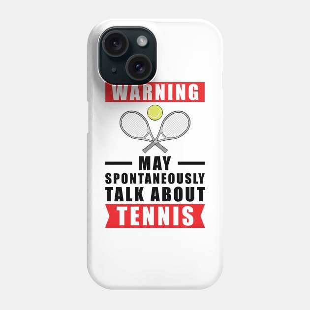 Warning May Spontaneously Talk About Tennis Phone Case by DesignWood-Sport