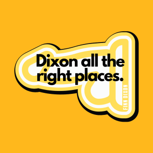 Dixon all the right places (Yellow) T-Shirt