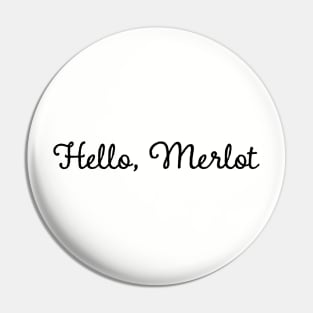 Hello, Merlot Pin