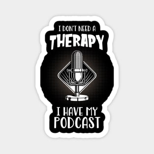 Podcast I Do Not Need Therapy Podcaster Fun Magnet