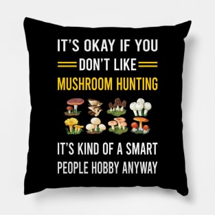 Smart People Hobby Mushroom Hunting Mushrooms Mushrooming Mycology Mycologist Foraging Forager Pillow