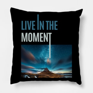 Live In The Moment Pillow