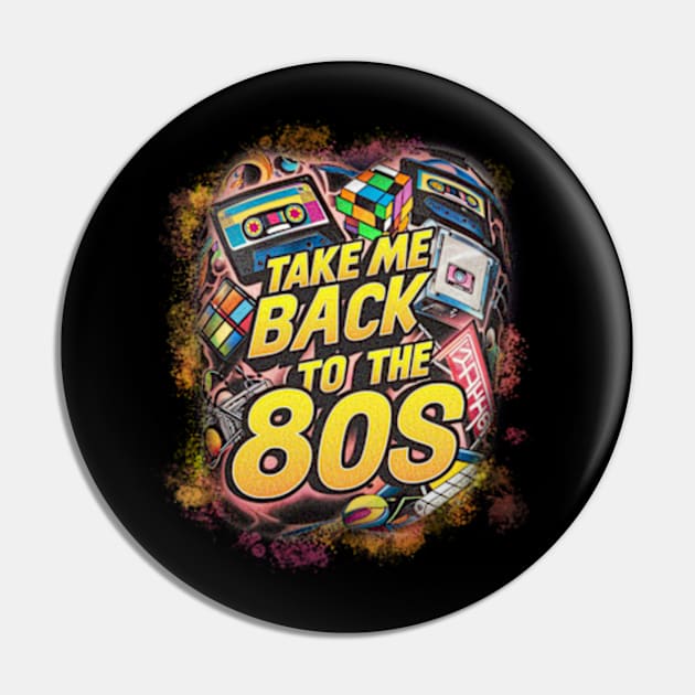 TAKE ME BACK TO THE 80s Pin by Welcome To Chaos 