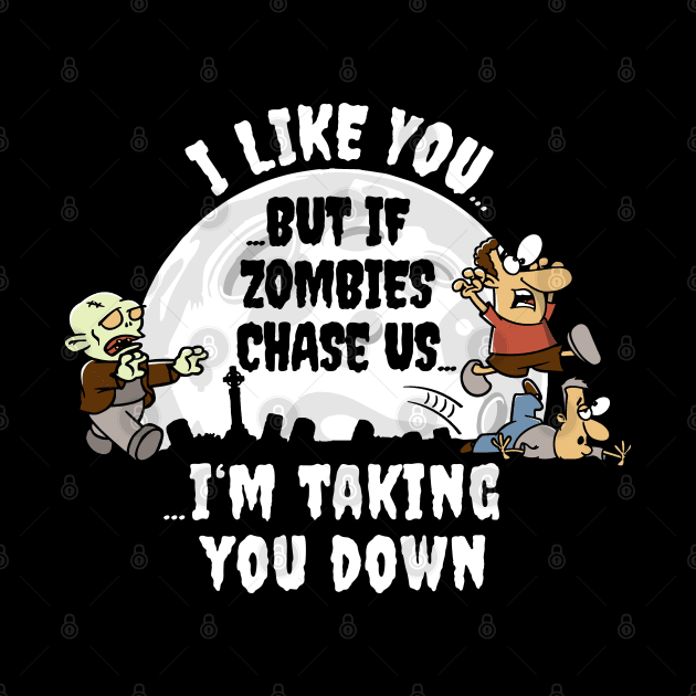 I Like You But If Zombie's Chase Us... by NerdShizzle