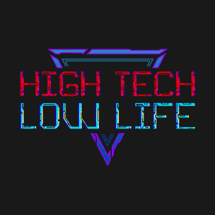 High Tech Low Life T-Shirt