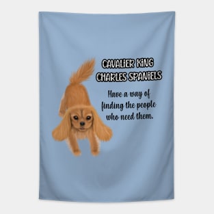 Cavaliers have a way of finding the people who need them. (Ruby) Tapestry