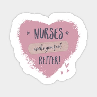 Nurses Make You Feel Better Magnet