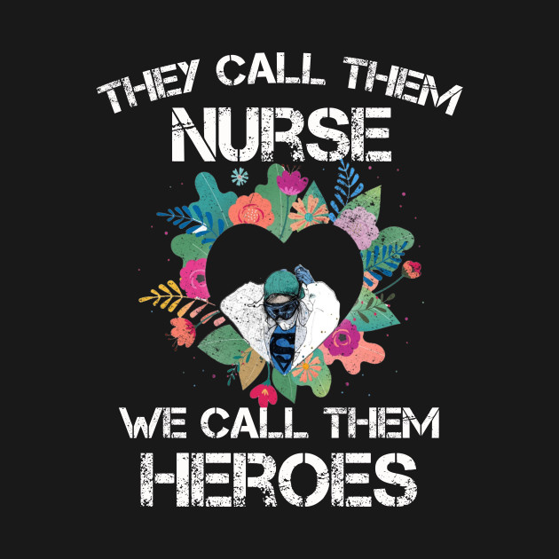 Disover Covid-19 Nurse - They call them nurses we call them heroes - Nurse Superhero - T-Shirt