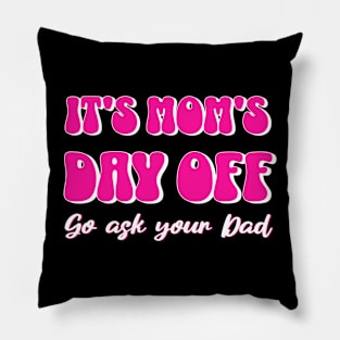 Mom's Day Off Pillow