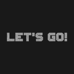 Let's Go T-Shirt