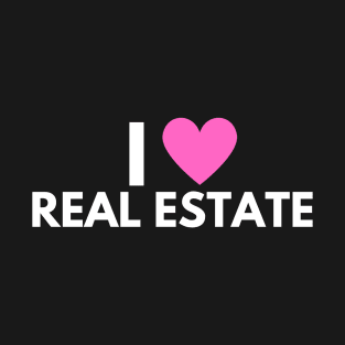 I Love Real Estate T-Shirt