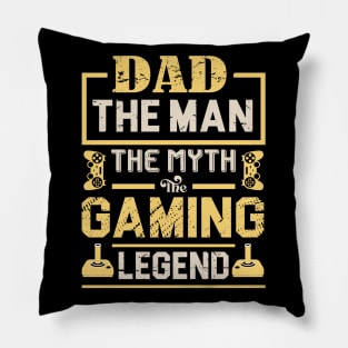 Dad The Man The Myth The Gaming Legend Pillow