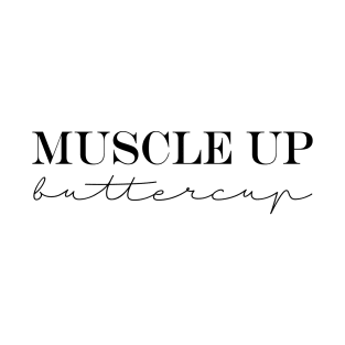 Muscle Up Buttercup T-Shirt