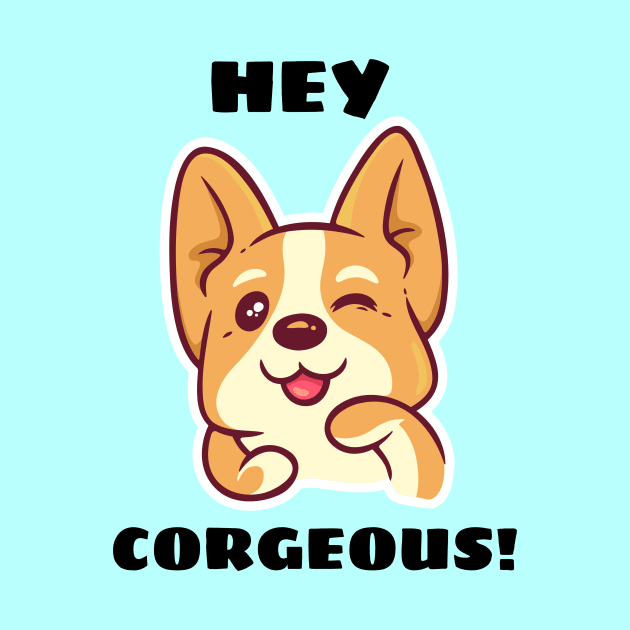 Hey Corgeous - Corgi Pun by Allthingspunny