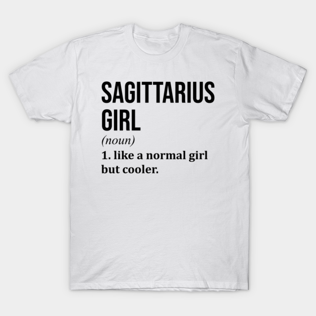 Awesome And Funny Sagittarius Girl Like A Normal Girl But Cooler Gift Gifts Saying Quote For A Birthday Or Christmas - Sagittarius - T-Shirt