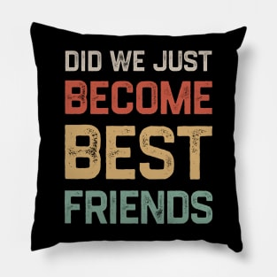 Did we just become best friends? Pillow