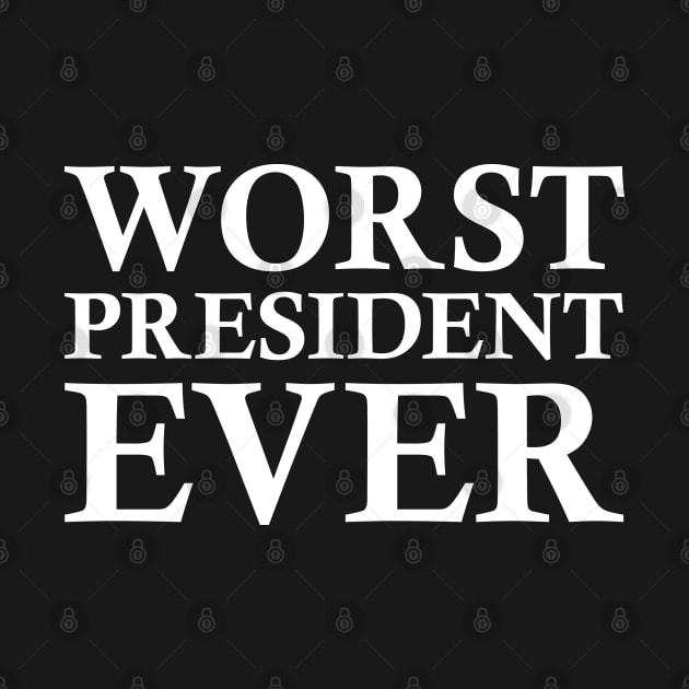 Worst President Ever by AmazingVision