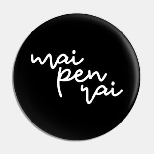 mai pen rai - white Pin